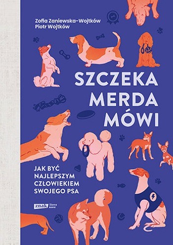 Zofia Zaniewska Wojtkow Pawel Wojtkow Szczeka merda mowi Jak byc najlepszym czlowiekiem swojego psa
